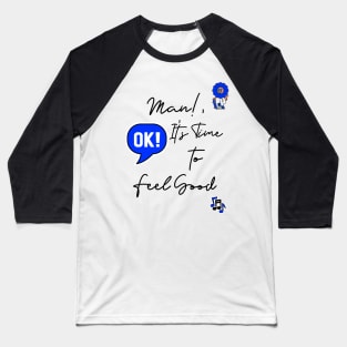 Man, its time to feel good mental health Baseball T-Shirt